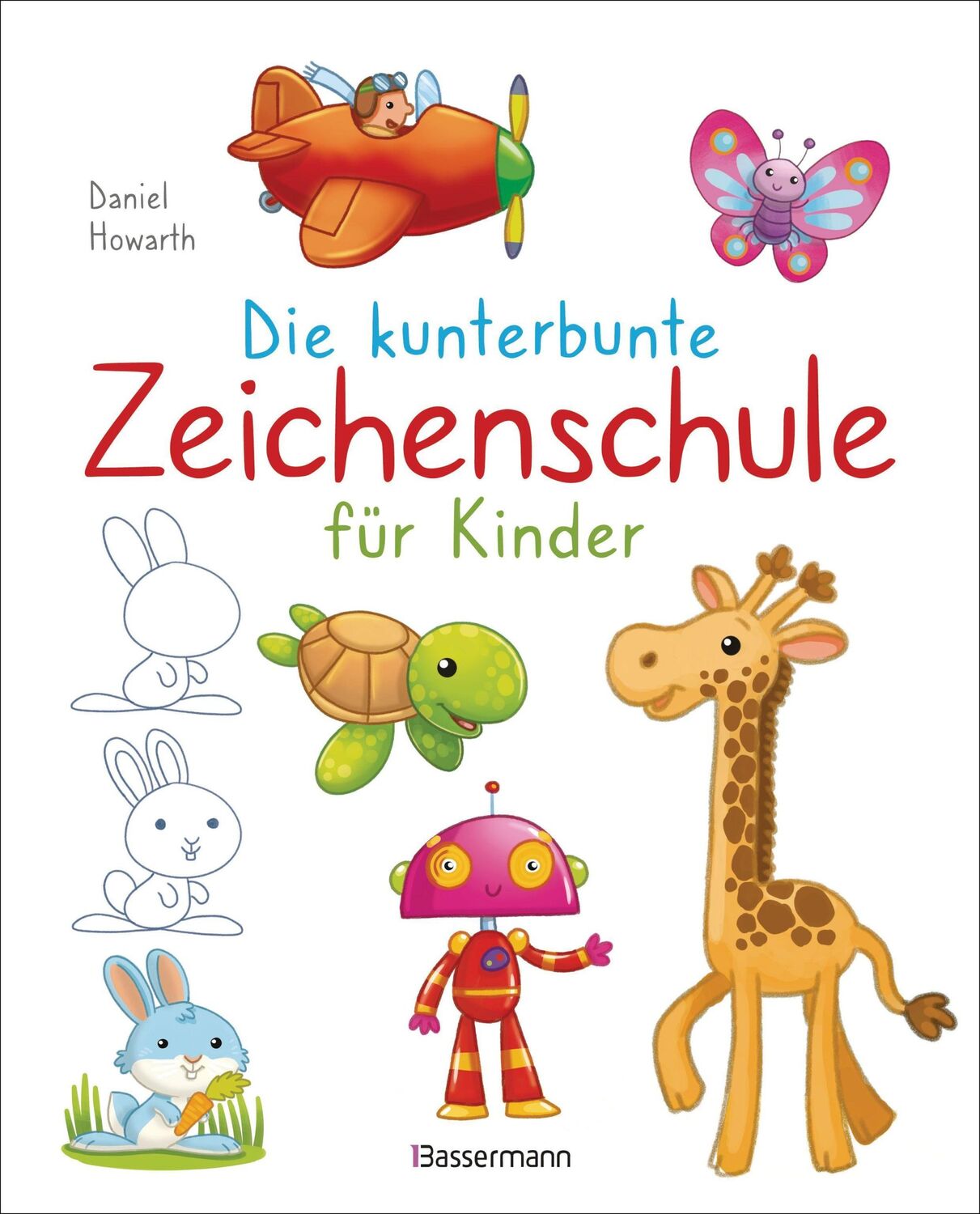 Cover: 9783809446255 | Die kunterbunte Zeichenschule für Kinder. Zeichnen lernen ab 4 Jahren