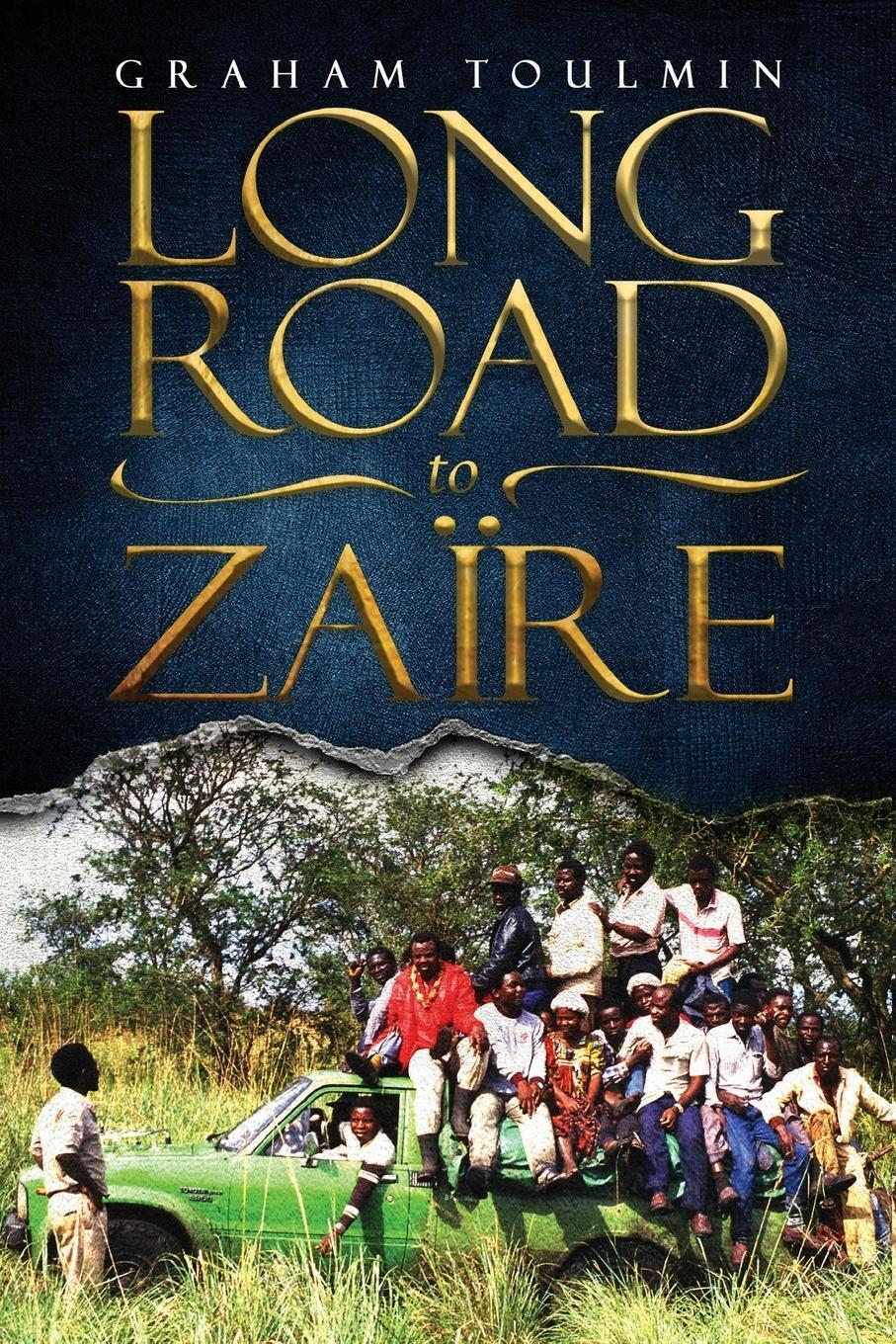 Cover: 9780645286090 | Long Road to Zaïre | Graham Toulmin | Taschenbuch | Paperback | 2022