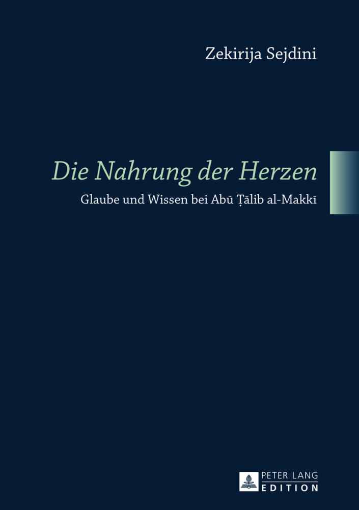 Cover: 9783631625552 | "Die Nahrung der Herzen" | Glaube und Wissen bei Abu alib al-Makki
