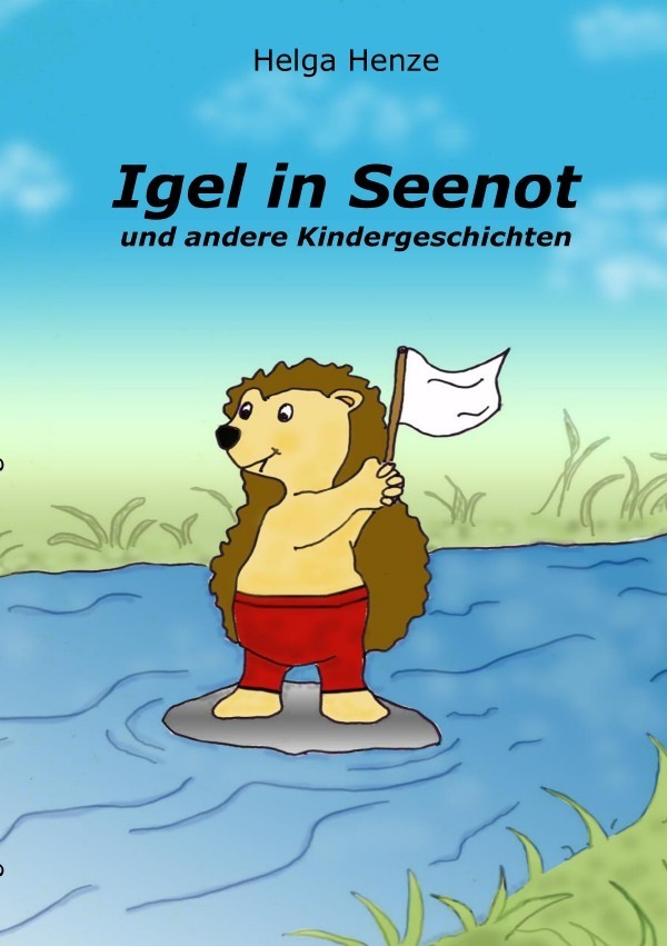 Cover: 9783748572886 | Igel in Seenot | Helga Henze | Taschenbuch | epubli