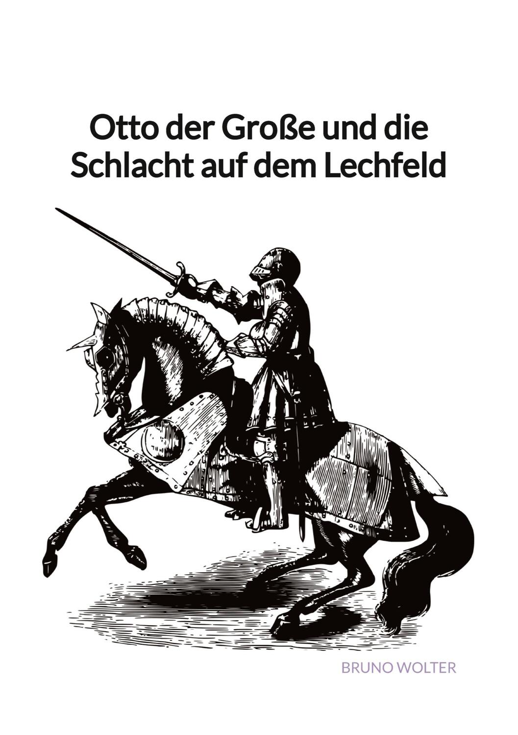 Cover: 9783347976603 | Otto der Große und die Schlacht auf dem Lechfeld | Bruno Wolter | Buch