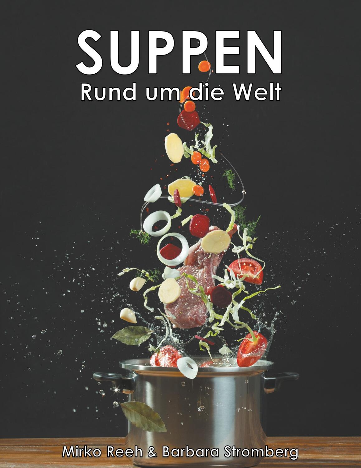 Cover: 9783752830071 | Suppen - Rund um die Welt | Mirko Reeh (u. a.) | Taschenbuch