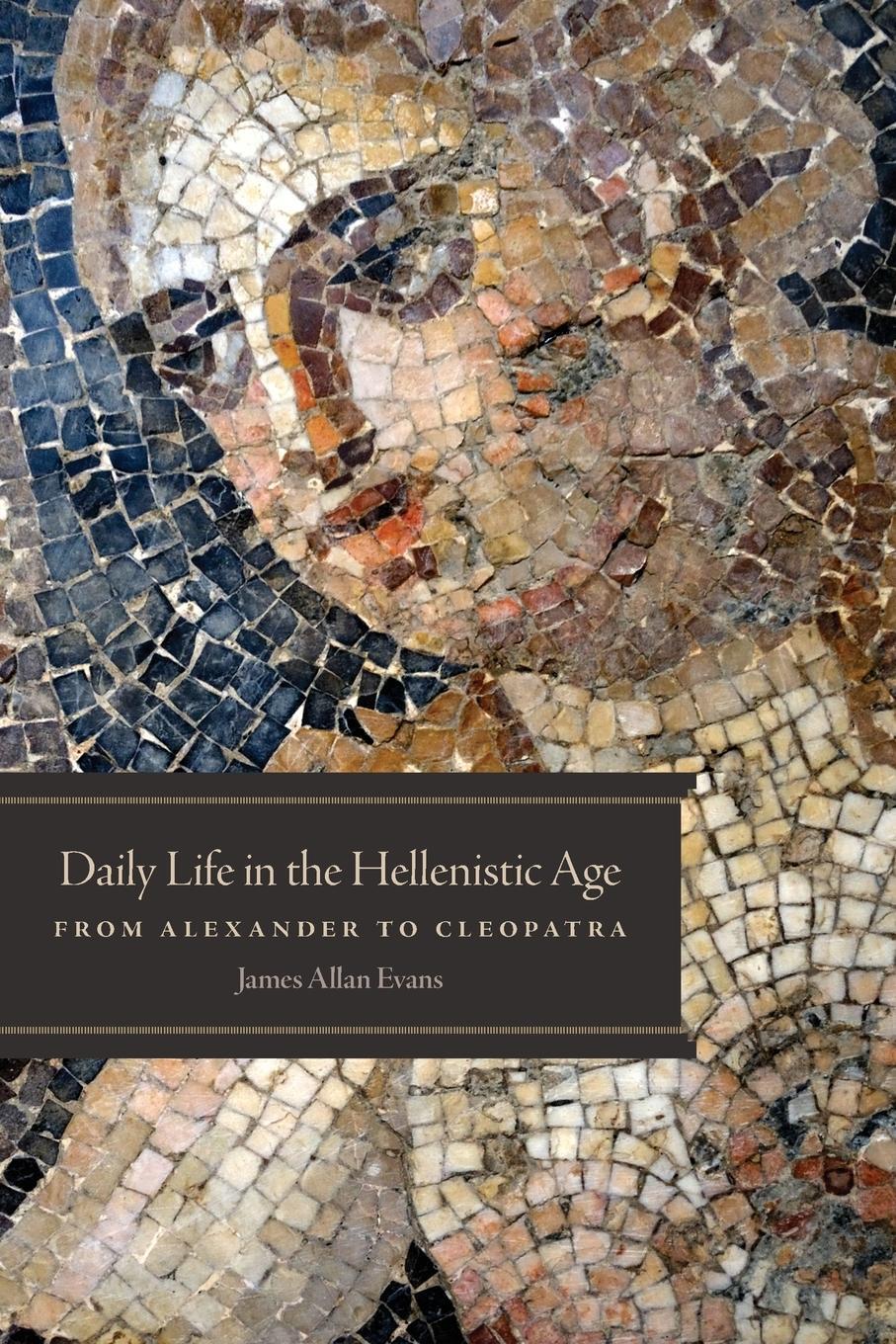 Cover: 9780806142555 | Daily Life in the Hellenistic Age | From Alexander to Cleopatra | Buch