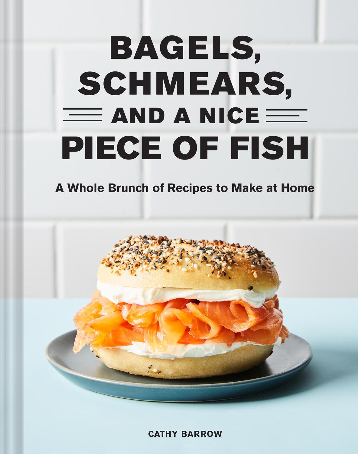 Cover: 9781797210551 | Bagels, Schmears, and a Nice Piece of Fish: A Whole Brunch of...
