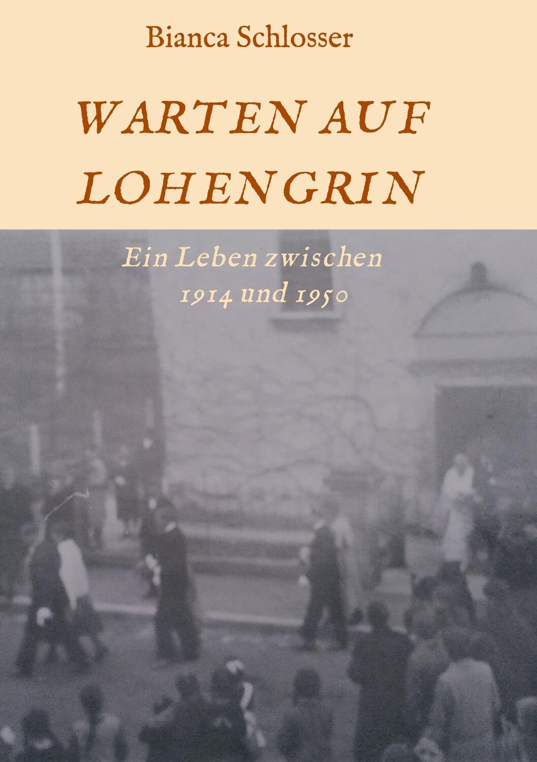 Cover: 9783347168350 | WARTEN AUF LOHENGRIN | Ein Leben zwischen 1914 und 1950 | Schlosser