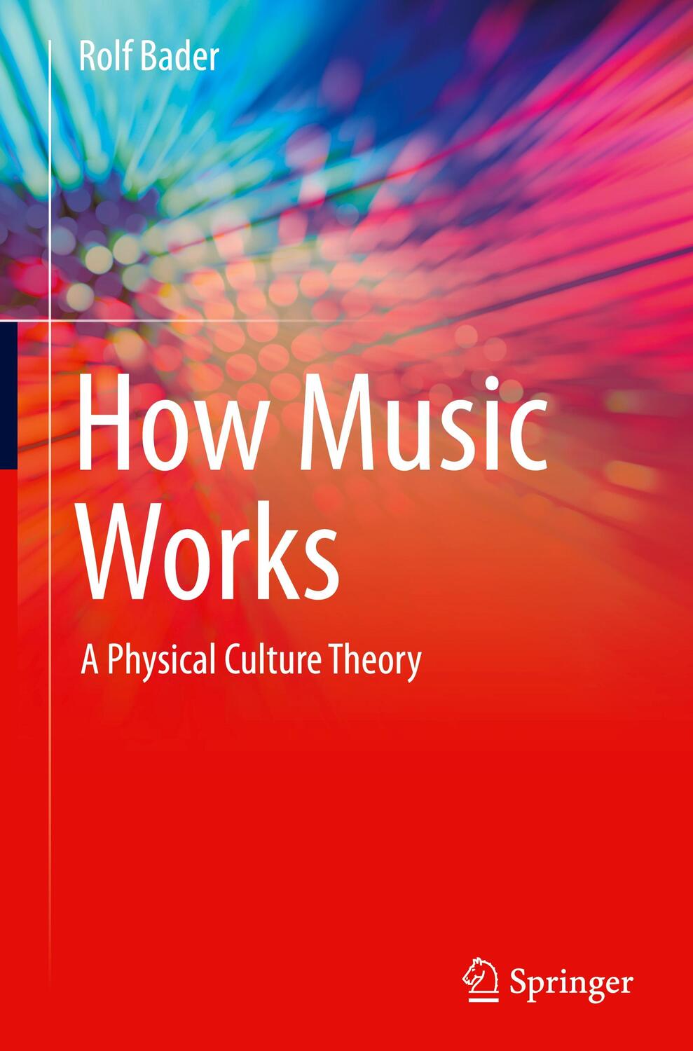 Cover: 9783030671549 | How Music Works | A Physical Culture Theory | Rolf Bader | Buch | 2021
