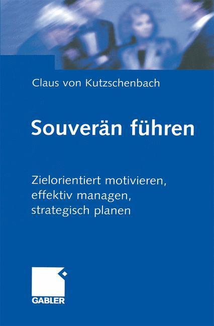 Cover: 9783322869210 | Souverän führen | Claus Kutzschenbach | Taschenbuch | Paperback | 2012