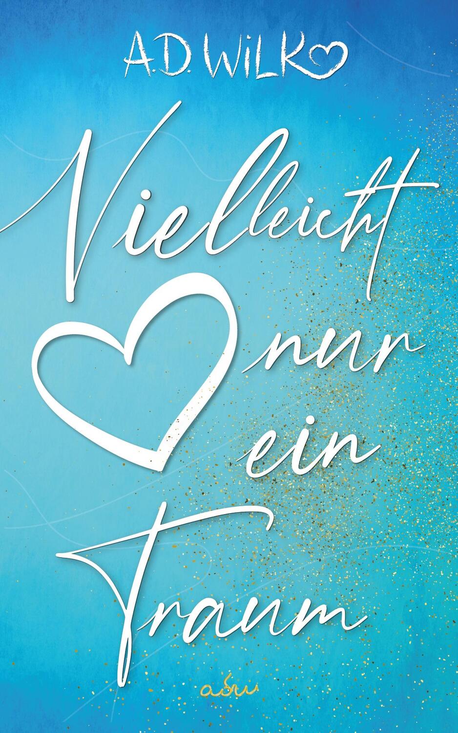 Cover: 9783985956661 | Vielleicht nur ein Traum | Eine Liebesgeschichte | A. D. WiLK | Buch