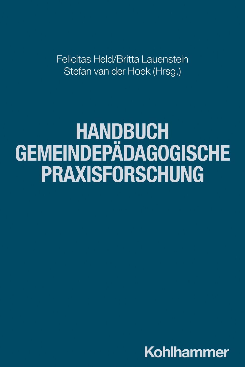 Cover: 9783170444966 | Handbuch gemeindepädagogische Praxisforschung | Felicitas Held (u. a.)