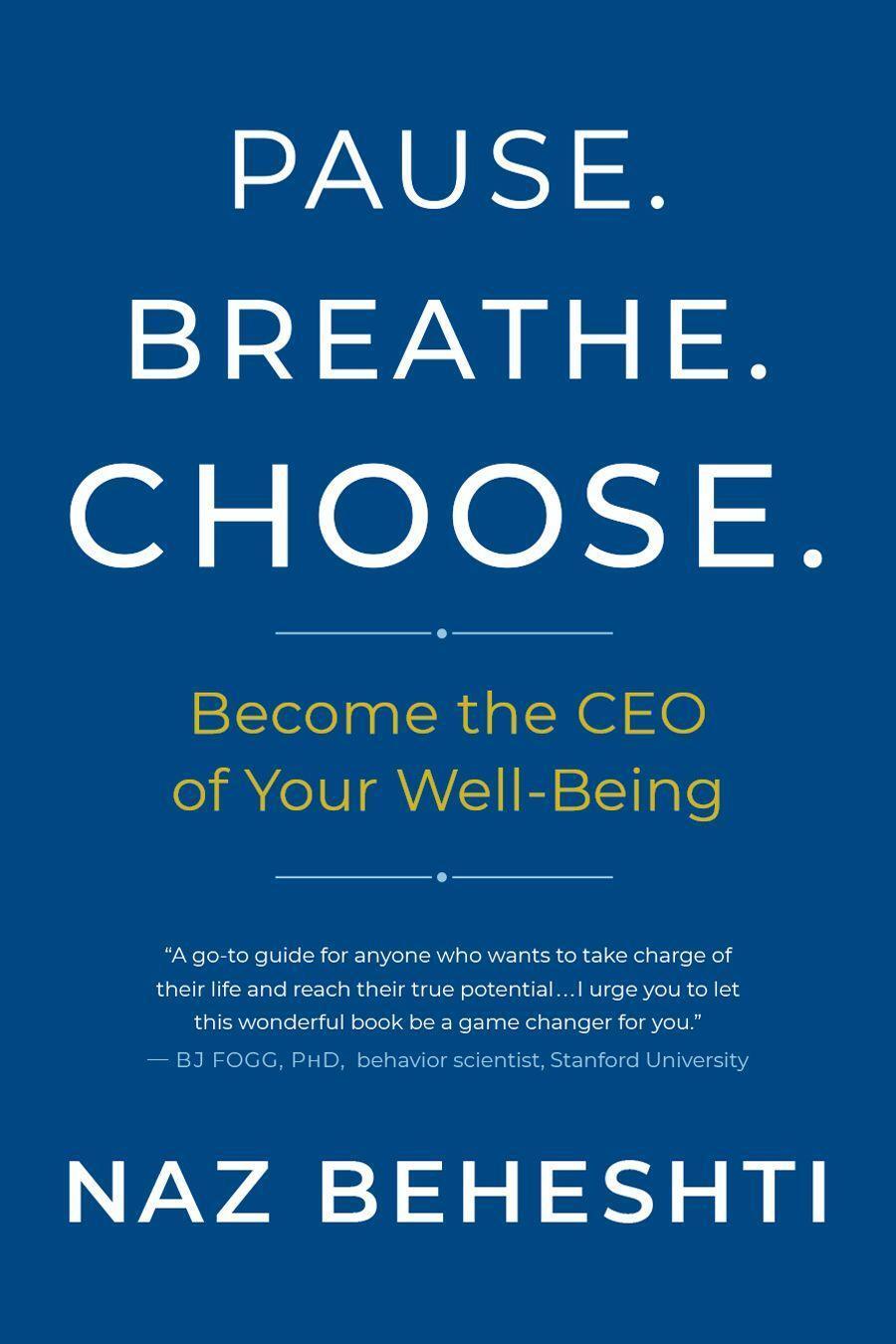 Cover: 9781608688180 | Pause Breathe Choose: Become the CEO of Your Well-Being | Naz Beheshti