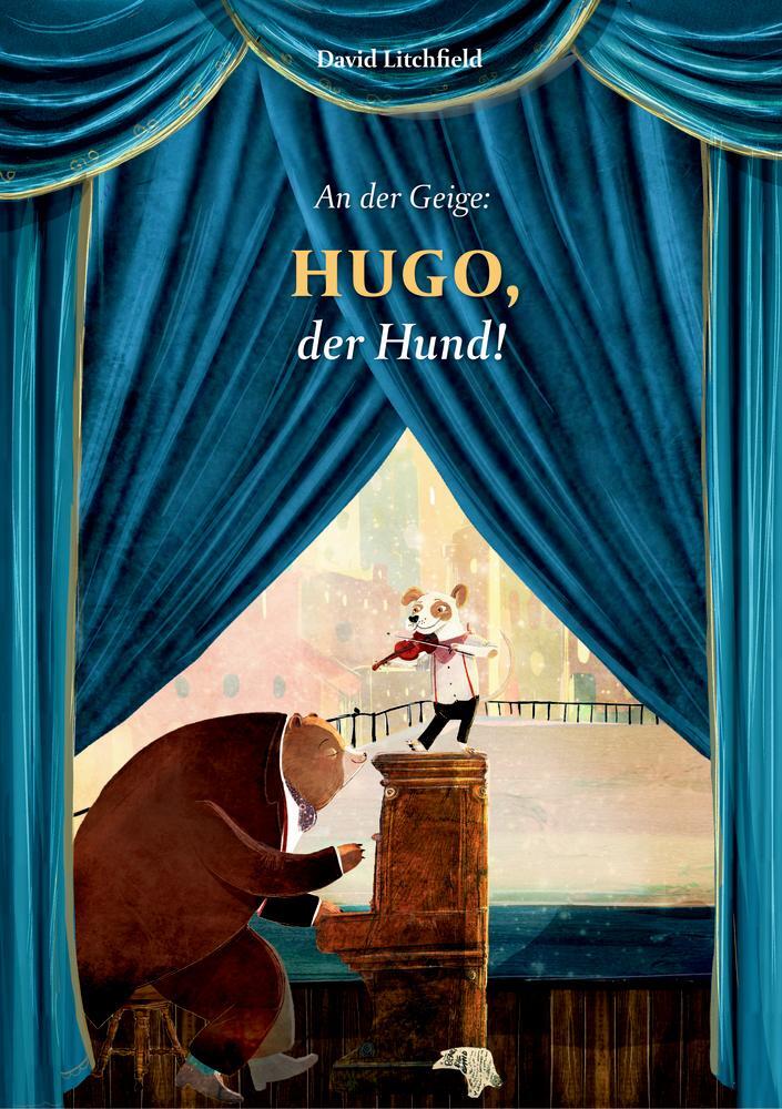 Cover: 9783959390637 | An der Geige: Hugo, der Hund! | David Litchfield | Buch | Deutsch