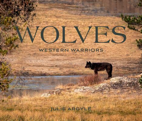 Cover: 9781423660361 | Wolves | Western Warriors | Julie Argyle | Buch | Gebunden | Englisch