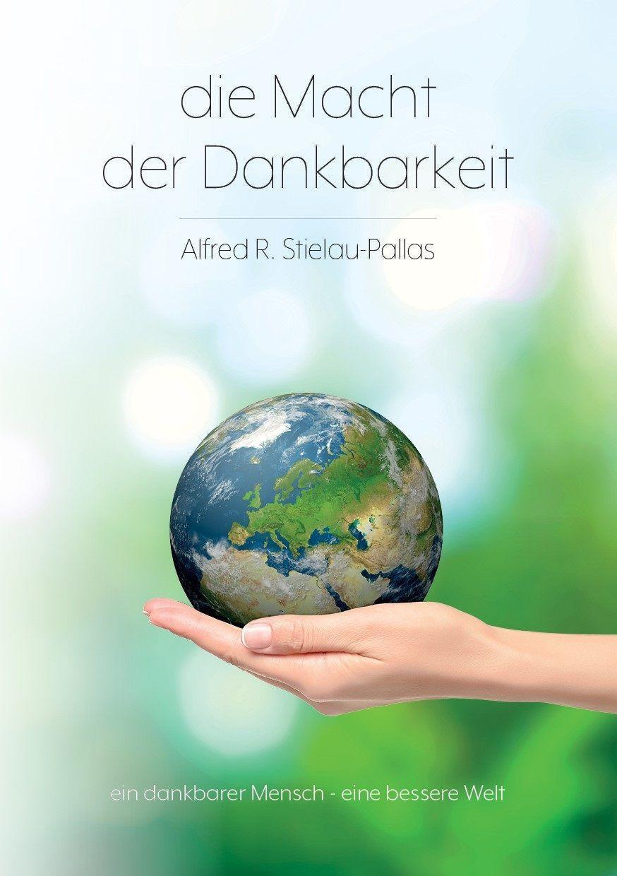 Cover: 9783985950478 | Die Macht der Dankbarkeit | Alfred R. Stielau-Pallas | Buch | Deutsch