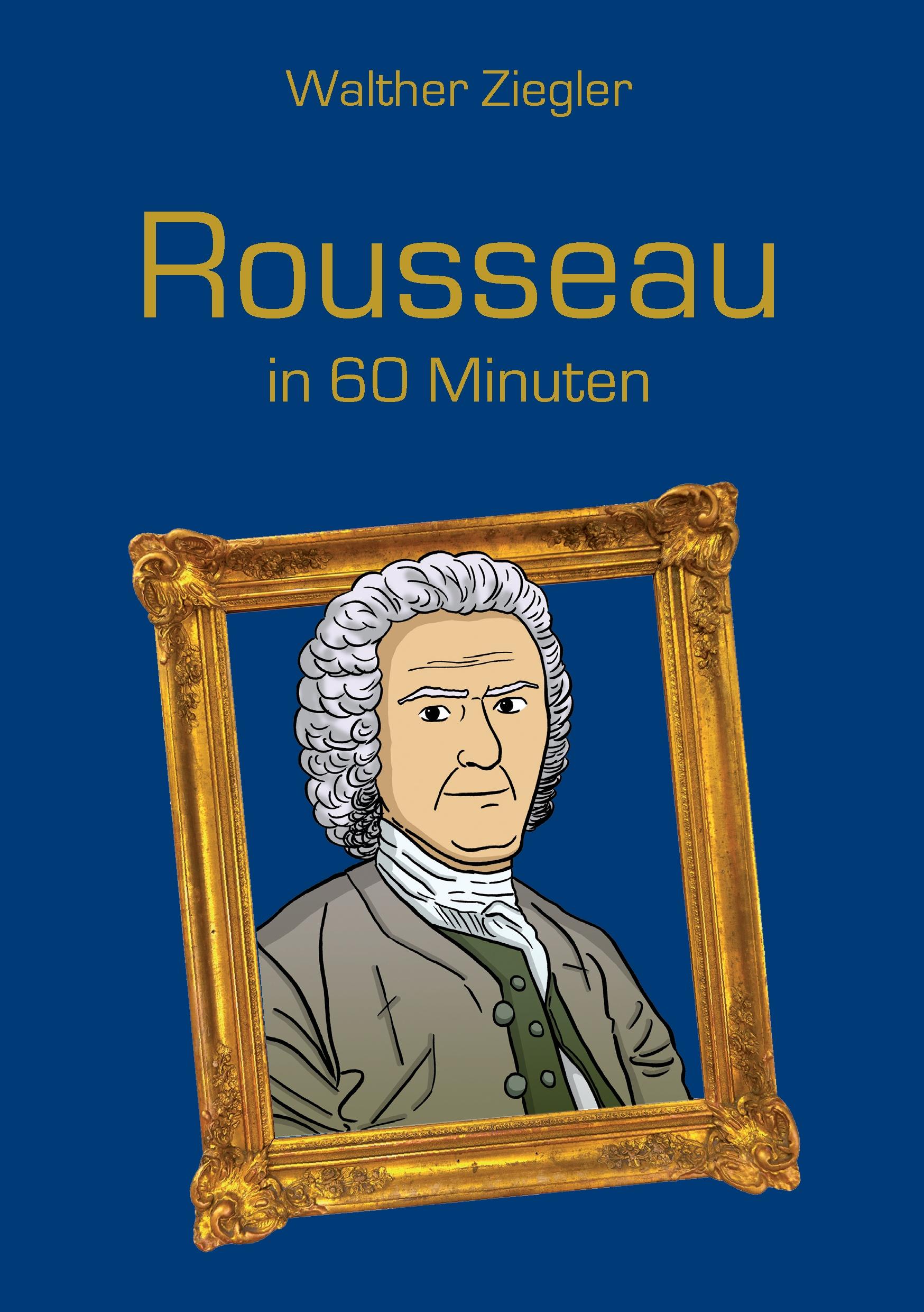 Cover: 9783734725555 | Rousseau in 60 Minuten | Walther Ziegler | Taschenbuch | 112 S. | 2015