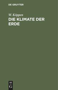 Cover: 9783111125107 | Die Klimate der Erde | Grundriss der Klimakunde | W. Köppen | Buch