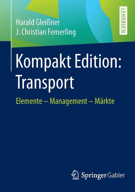 Cover: 9783658103958 | Kompakt Edition: Transport | Elemente - Management - Märkte | Buch