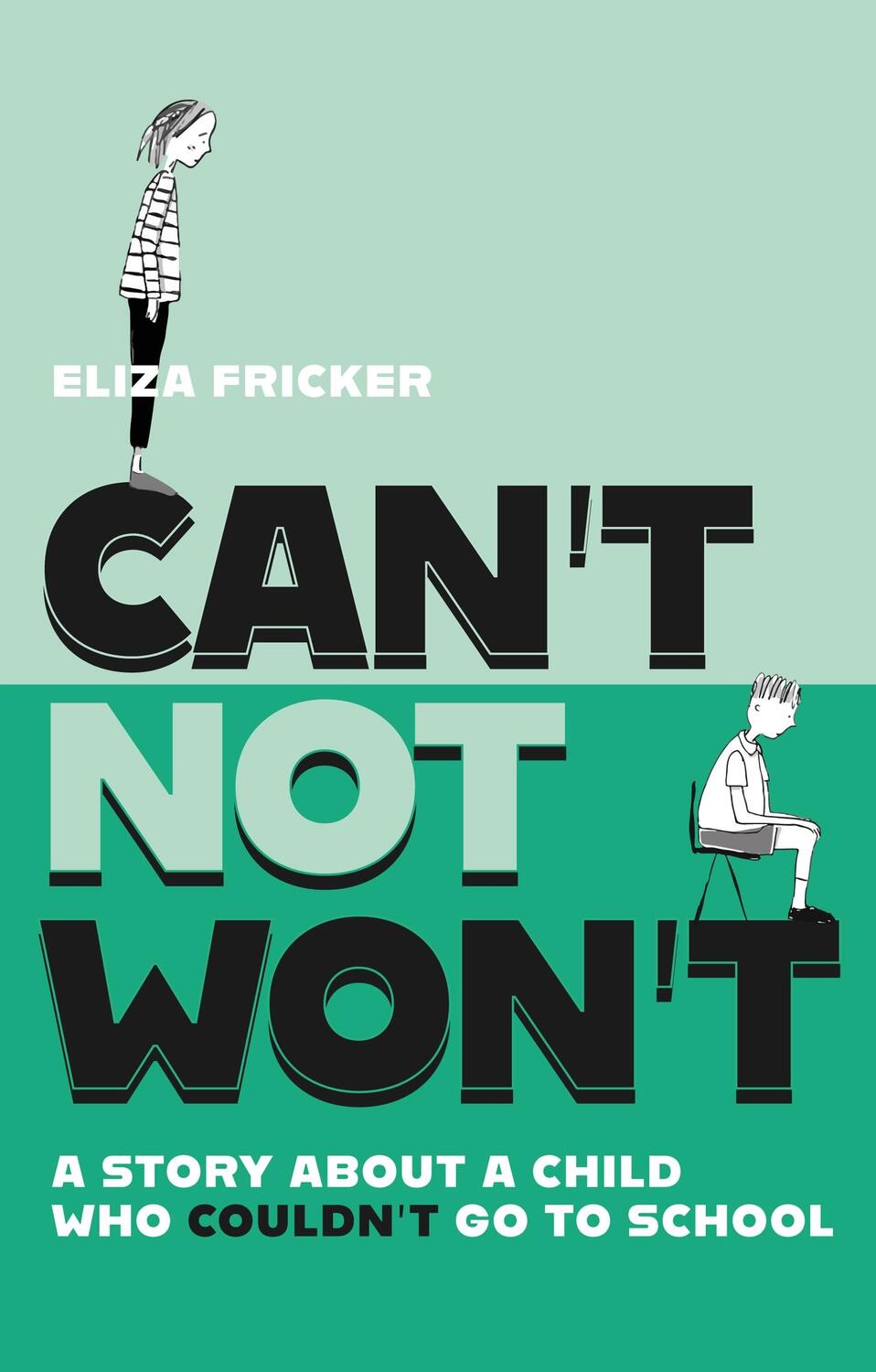 Cover: 9781839975202 | Can't Not Won't | A Story About A Child Who Couldn't Go To School