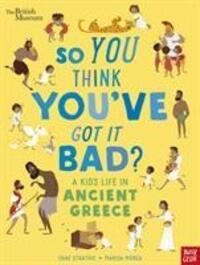 Cover: 9781788004794 | British Museum: So You Think You've Got It Bad? A Kid's Life in...