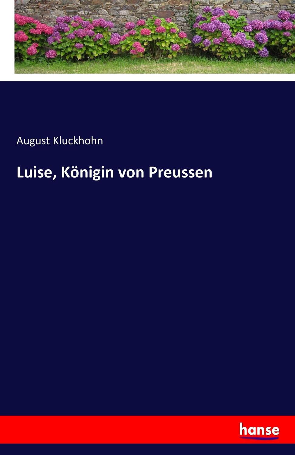 Cover: 9783742867476 | Luise, Königin von Preussen | August Kluckhohn | Taschenbuch | 76 S.