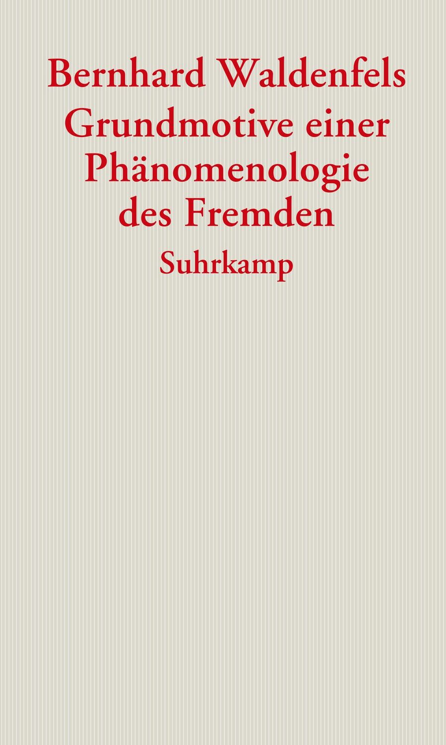 Cover: 9783518584606 | Grundmotive einer Phänomenologie des Fremden | Bernhard Waldenfels