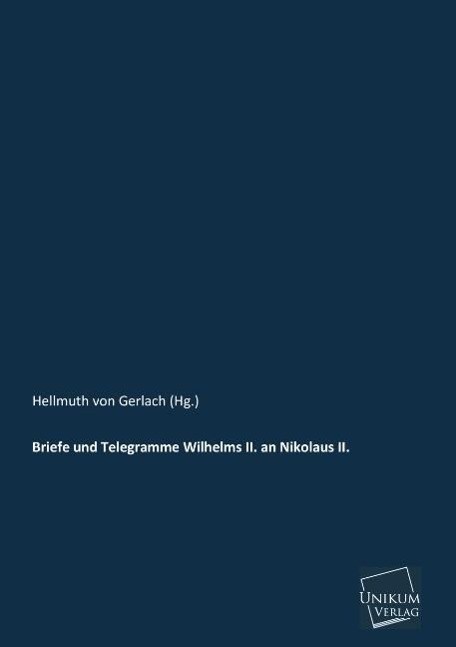 Cover: 9783845726304 | Briefe und Telegramme Wilhelms II. an Nikolaus II. | (Hg. | Buch