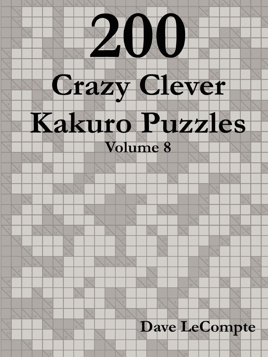Cover: 9780557358502 | 200 Crazy Clever Kakuro Puzzles - Volume 8 | Dave LeCompte | Buch