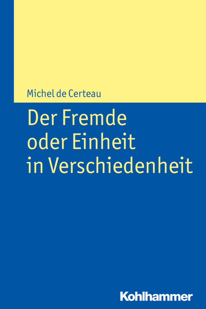 Cover: 9783170340541 | Der Fremde oder Einheit in Verschiedenheit | Michel de Certeau (u. a.)