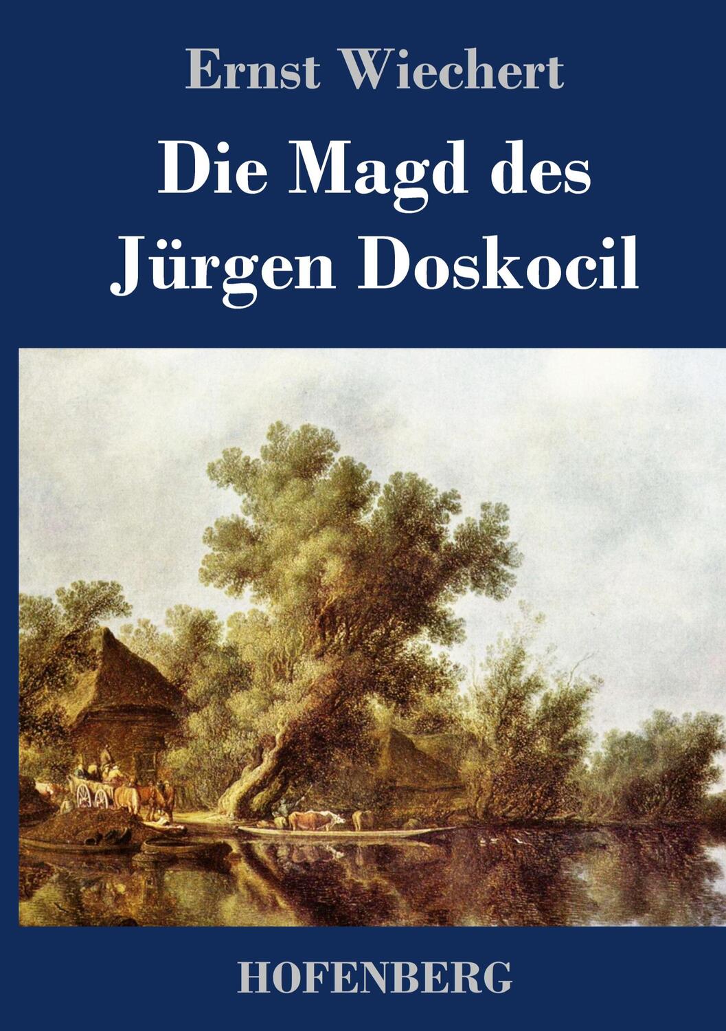 Cover: 9783743740419 | Die Magd des Jürgen Doskocil | Roman | Ernst Wiechert | Buch | 128 S.