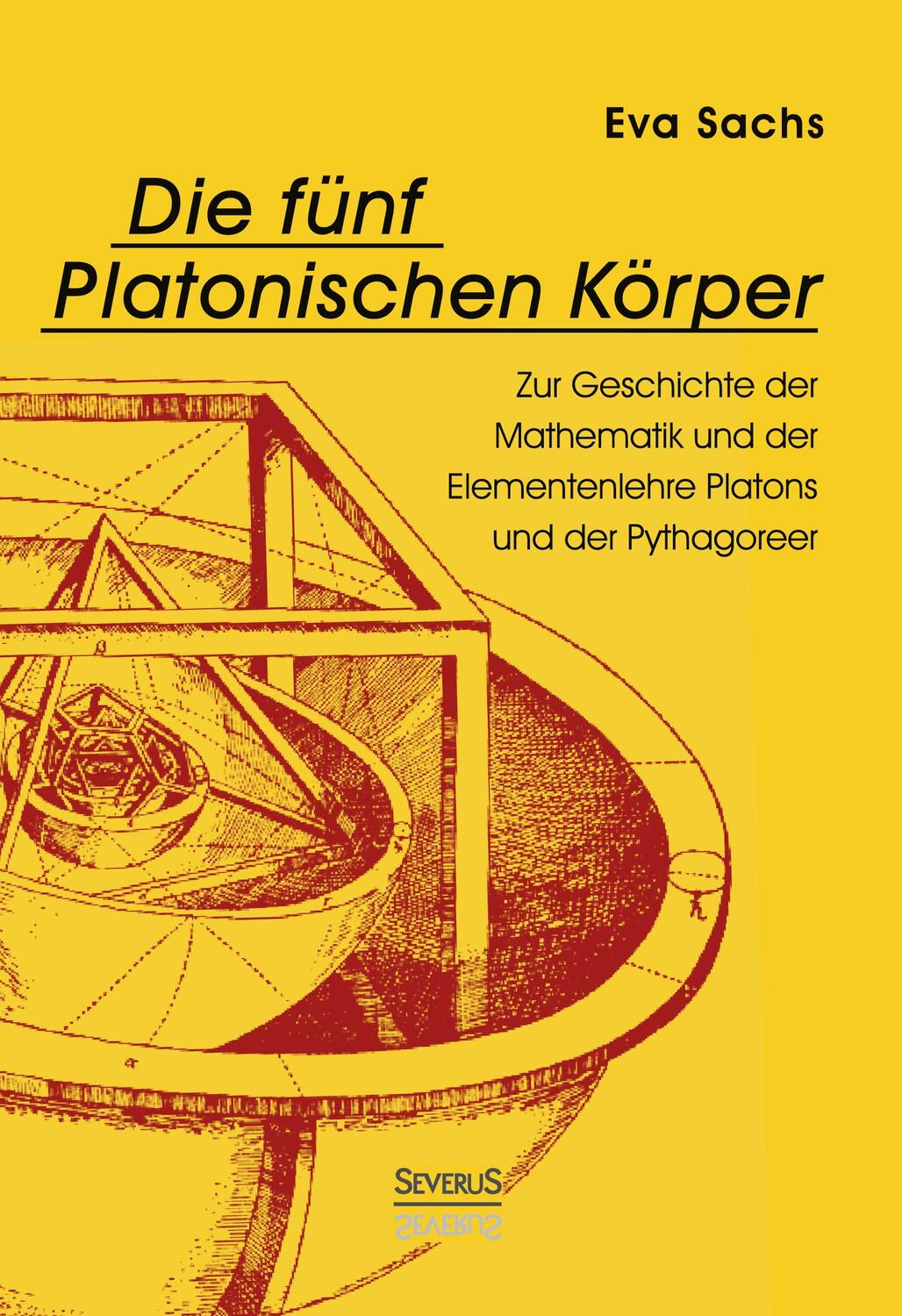 Cover: 9783863473860 | Die fünf platonischen Körper. Zur Geschichte der Mathematik und der...