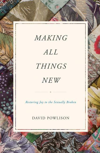 Cover: 9781433556142 | Making All Things New | Restoring Joy to the Sexually Broken | Buch