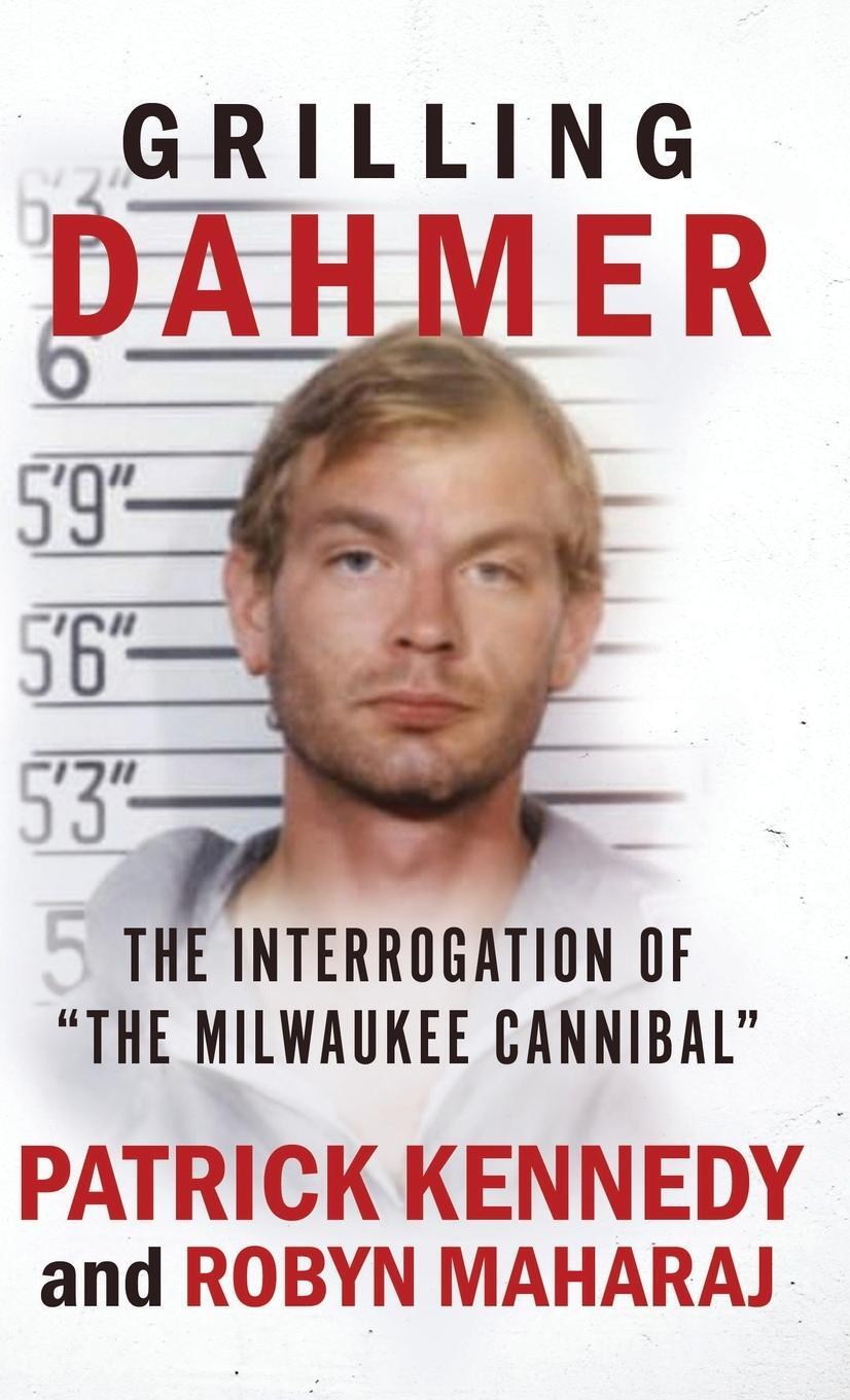 Cover: 9781947290877 | Grilling Dahmer | The Interrogation Of "The Milwaukee Cannibal" | Buch