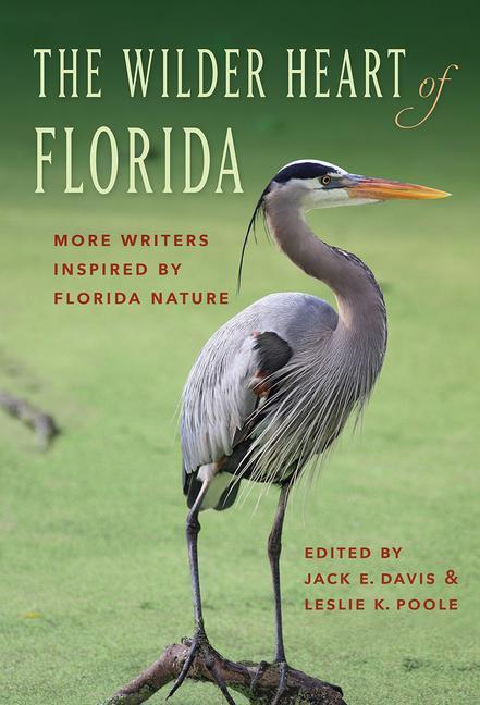 Cover: 9781683401636 | The Wilder Heart of Florida | More Writers Inspired by Florida Nature