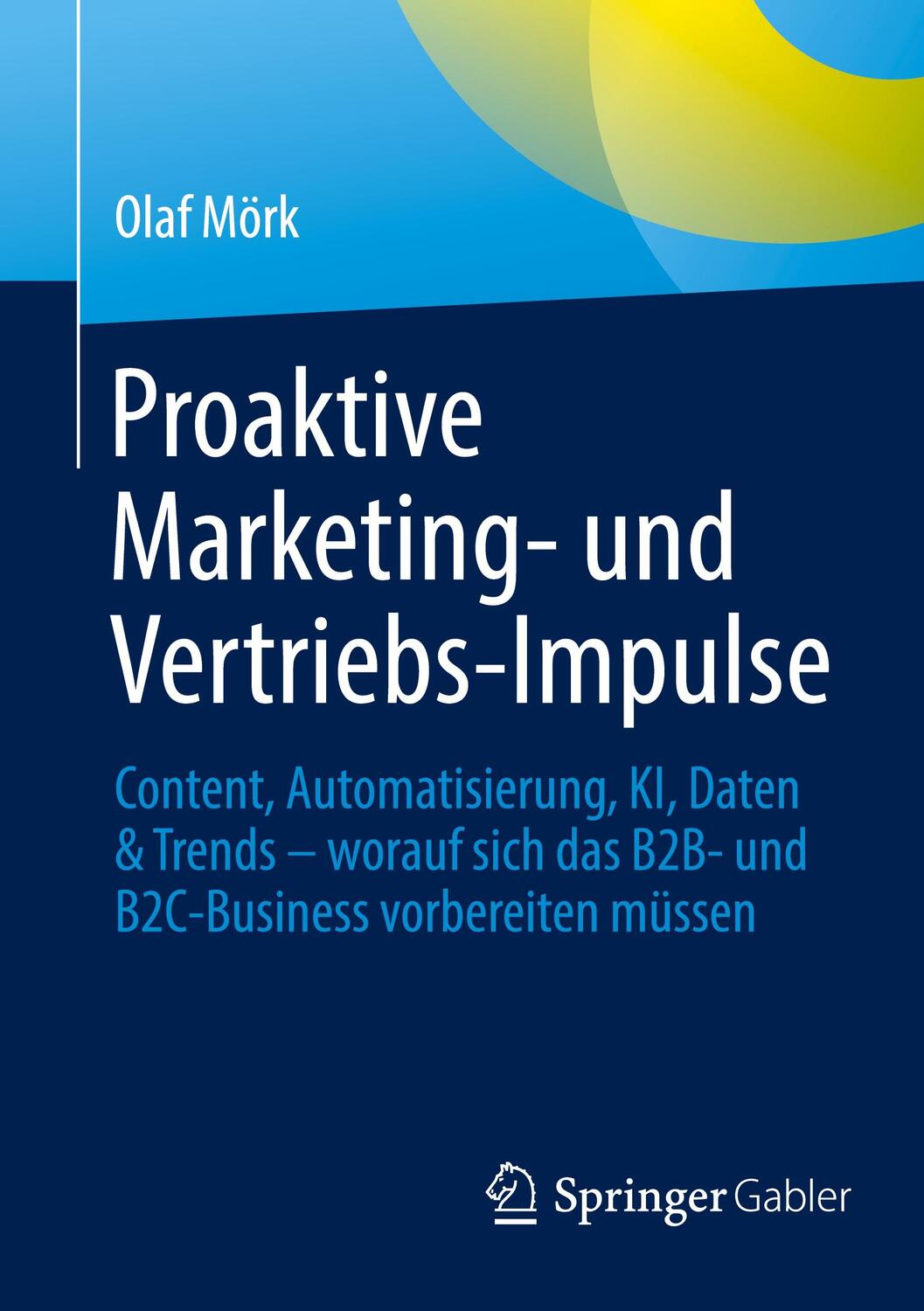 Cover: 9783658420048 | Proaktive Marketing- und Vertriebs-Impulse | Olaf Mörk | Taschenbuch