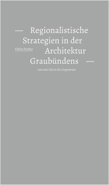 Cover: 9783803008107 | Regionalistische Strategien in der Architektur Graubündens | Fischer