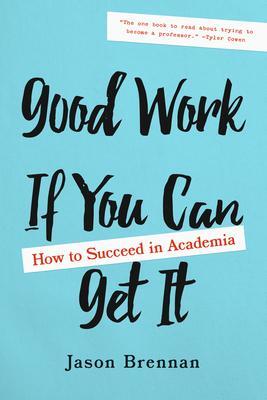 Cover: 9781421443287 | Good Work If You Can Get It | How to Succeed in Academia | Brennan