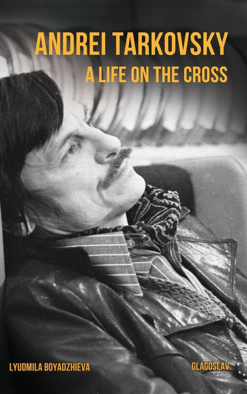 Cover: 9781782671022 | Andrei Tarkovsky | A Life on the Cross | Lyudmila Boyadzhieva | Buch