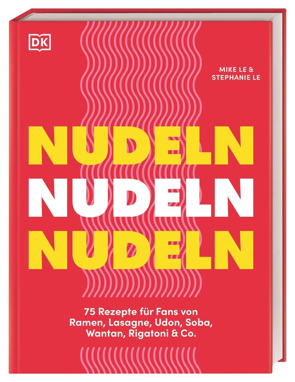 Cover: 9783831047062 | Nudeln Nudeln Nudeln | Mike &amp; Stephanie Le | Buch | 272 S. | Deutsch