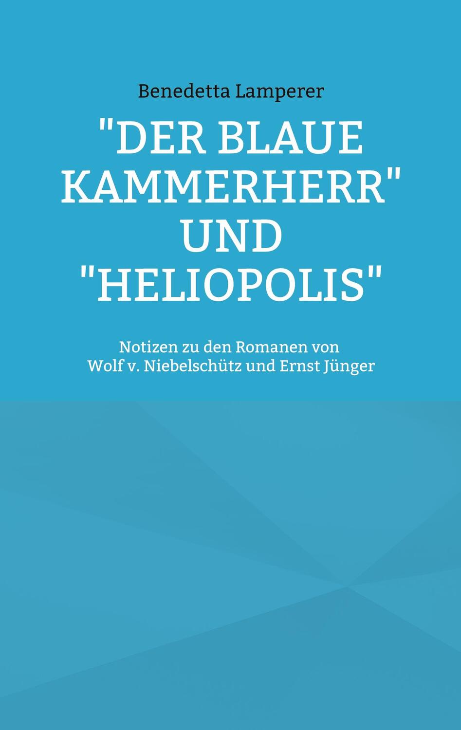 Cover: 9783756814442 | "Der Blaue Kammerherr" und "Heliopolis" | Benedetta Lamperer | Buch