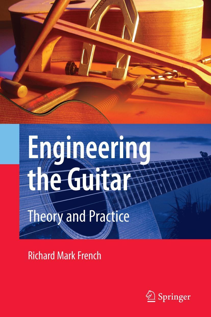 Cover: 9780387743684 | Engineering the Guitar | Theory and Practice | Richard Mark French