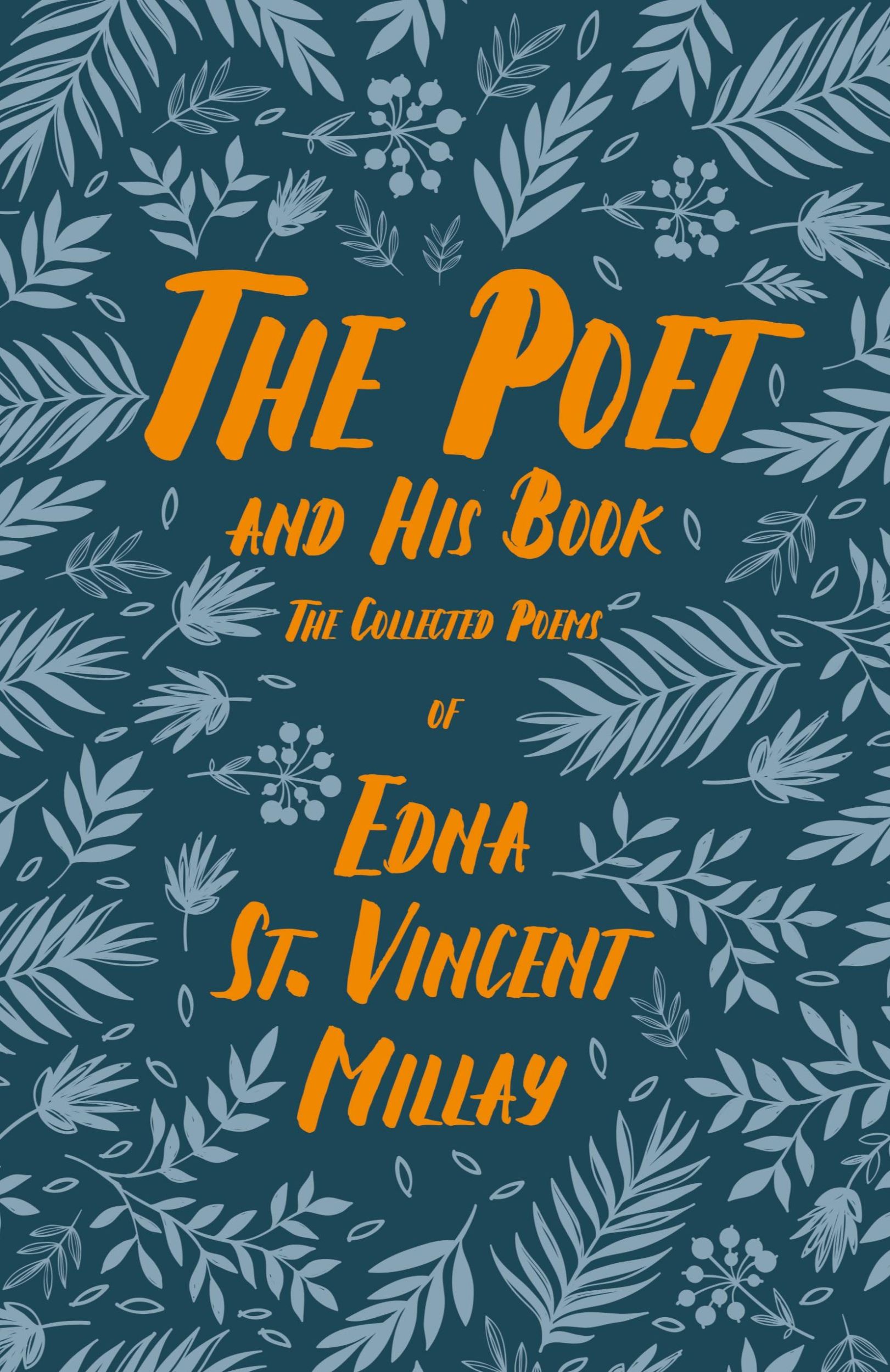 Cover: 9781528717670 | The Poet and His Book | The Collected Poems of Edna St. Vincent Millay