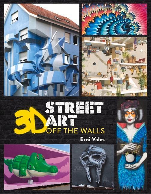 Cover: 9781912785810 | 3D Street Art | Off the Walls | Erni Vales | Buch | 128 S. | Englisch