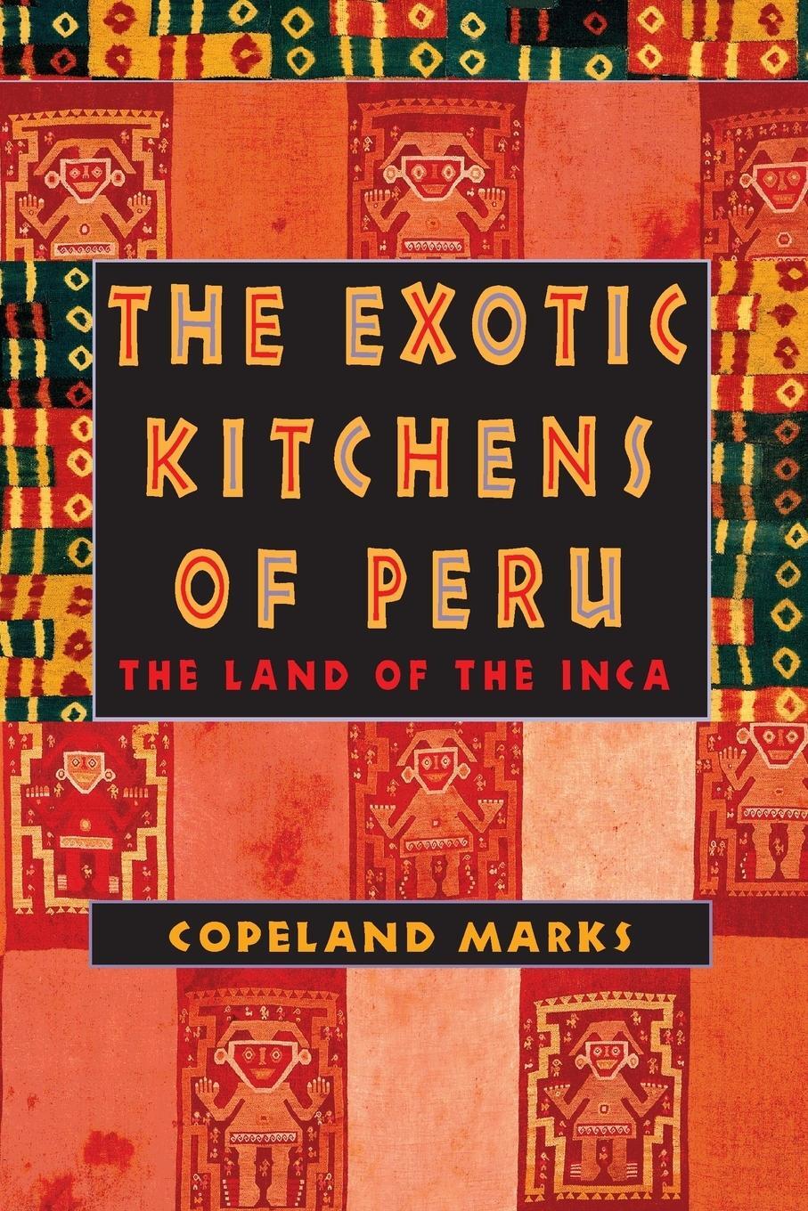 Cover: 9780871319579 | The Exotic Kitchens of Peru | The Land of the Inca | Copeland Marks