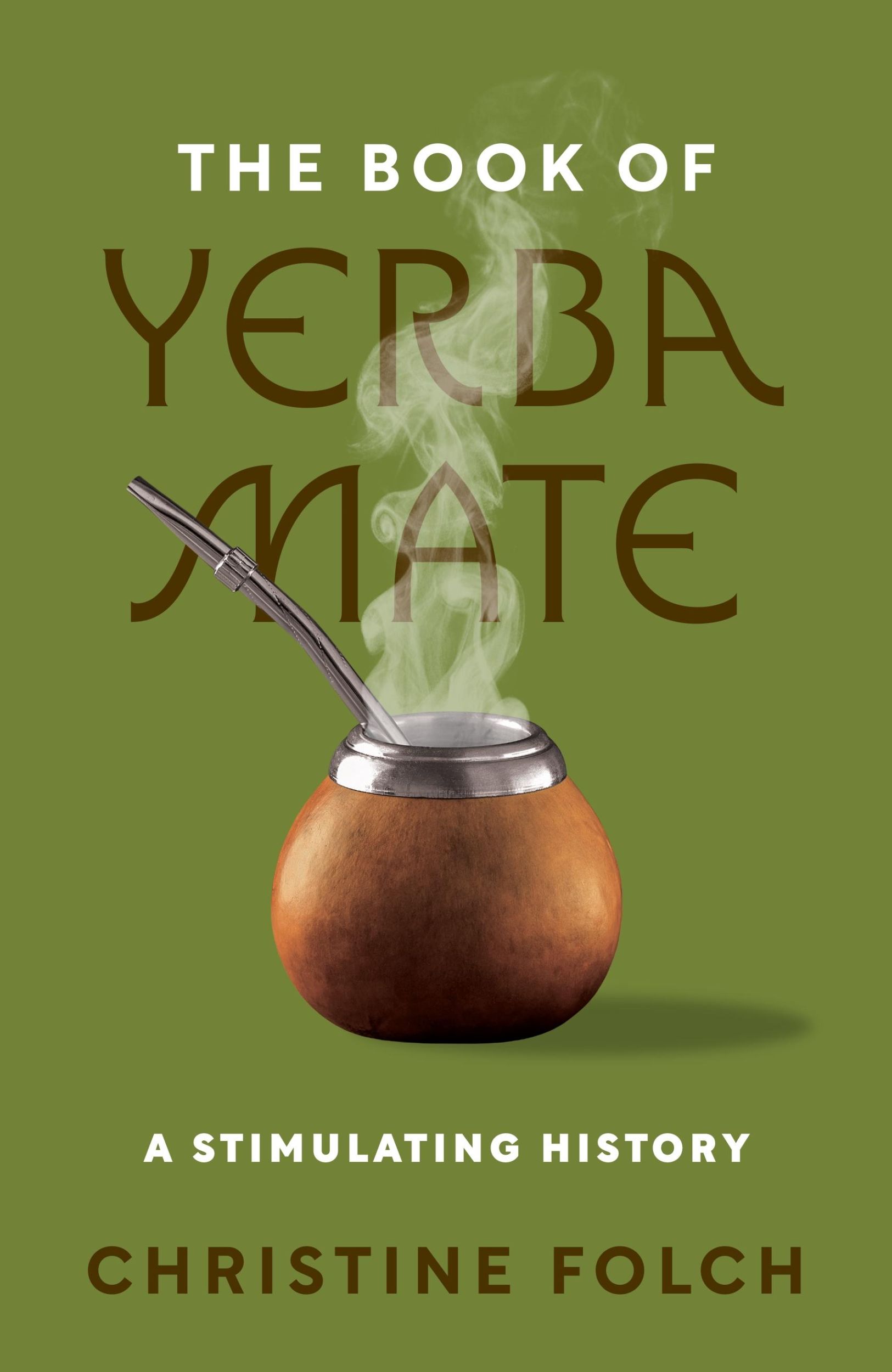 Cover: 9780691246390 | The Book of Yerba Mate | A Stimulating History | Christine Folch