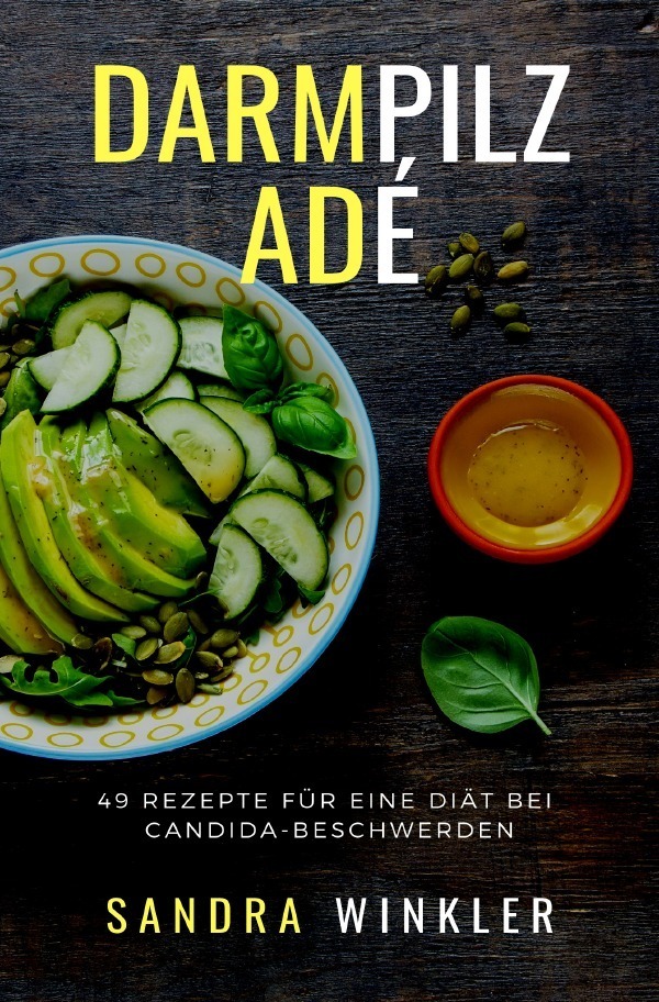 Cover: 9783748540427 | Darmpilz adé | 49 Rezepte für eine Diät bei Candida-Beschwerden | Buch