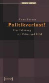 Cover: 9783899426557 | Politikverlust? | Eine Fahndung mit Peirce und Zizek, Sozialtheorie