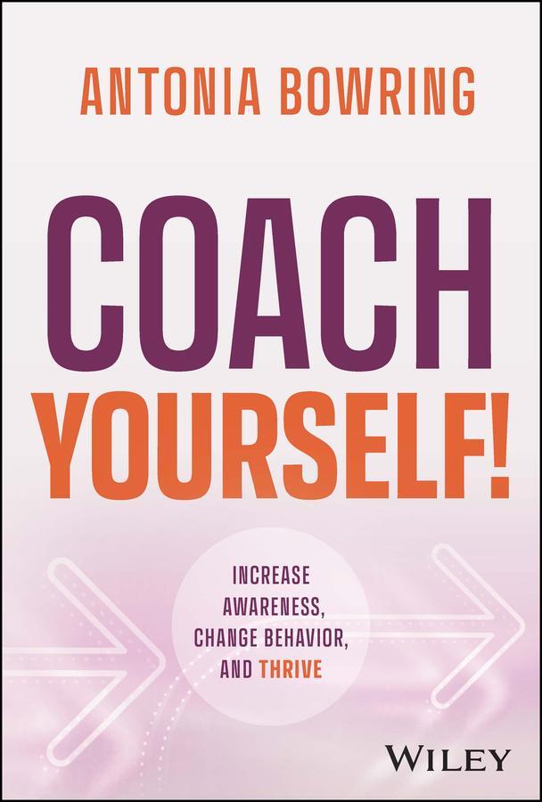 Cover: 9781119931454 | Coach Yourself! | Increase Awareness, Change Behavior, and Thrive
