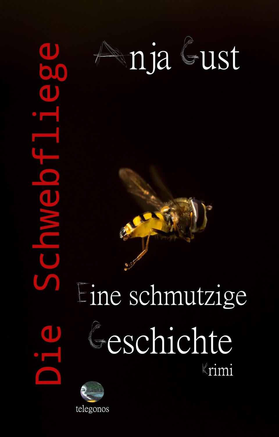 Cover: 9783946762676 | Die Schwebfliege | Eine schmutzige Geschichte | Anja Gust | Buch