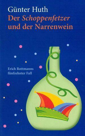 Cover: 9783429056391 | Der Schoppenfetzer und der Narrenwein | Günter Huth | Taschenbuch