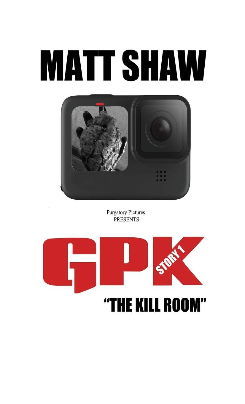 Cover: 9781447895886 | GPK | "The Kill-room" (Extreme Horror) | Matt Shaw | Taschenbuch