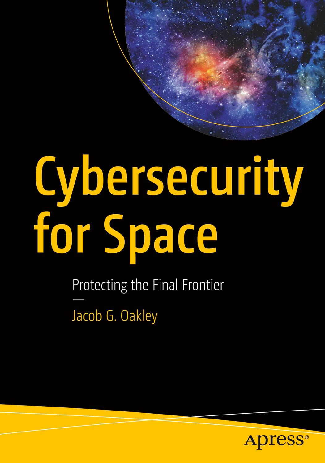 Cover: 9781484257319 | Cybersecurity for Space | Protecting the Final Frontier | Oakley